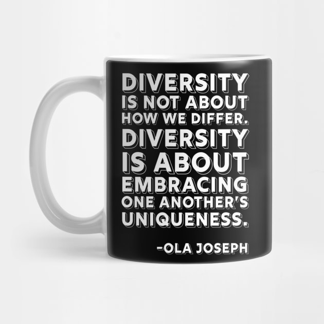 Diversity is about embracing one another’s uniqueness, Black History, Ola Joseph Quote by UrbanLifeApparel